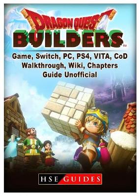 Book cover for Dragon Quest Builders Game, Switch, Pc, Ps4, Vita, Cod, Walkthrough, Wiki, Chapters, Guide Unofficial