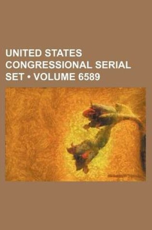 Cover of United States Congressional Serial Set (Volume 6589)