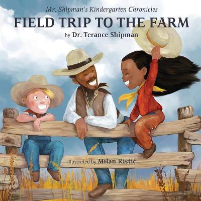 Book cover for Mr. Shipman's Kindergarten Chronicles Field Trip to the Farm