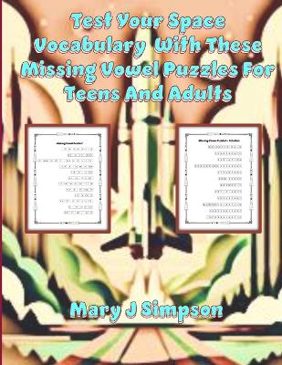 Book cover for Test Your Space Vocabulary With These Missing Vowel Puzzles For Teens And Adults