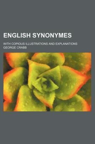 Cover of English Synonymes; With Copious Illustrations and Explanations
