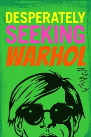 Cover of Desperately Seeking Warhol