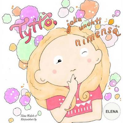 Book cover for Tyttö, joka unohti nimensä ELENA