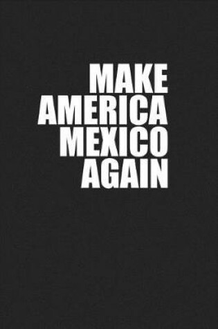 Cover of Make America Mexico Again