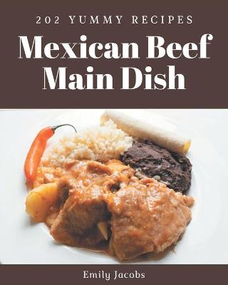 Book cover for 202 Yummy Mexican Beef Main Dish Recipes