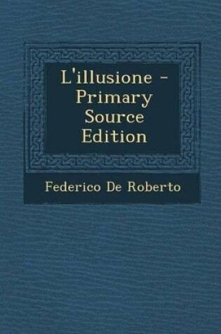 Cover of L'Illusione - Primary Source Edition