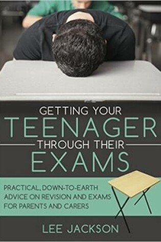 Cover of Getting Your Teenager Through Their Exams