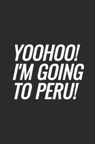 Cover of Yoohoo! I'm Going To Peru!
