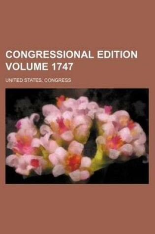 Cover of Congressional Edition Volume 1747