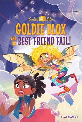 Cover of Goldie Blox and the Best Friend Fail