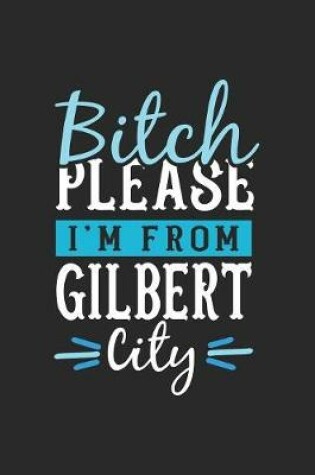 Cover of Bitch Please I'm From Gilbert City