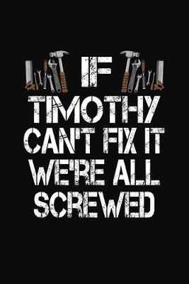 Book cover for If Timothy Can't Fix We're All Screwed