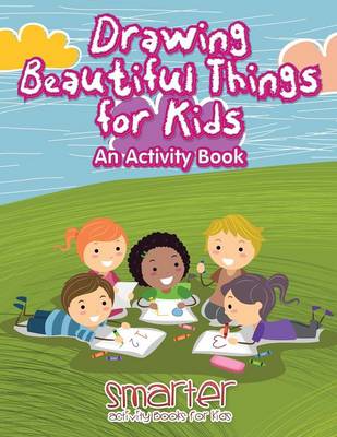 Cover of Drawing Beautiful Things for Kids, an Activity Book