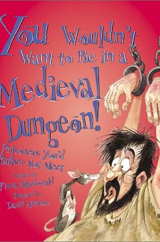 Cover of You Wouldn't Want to Be in a Medieval Dungeon!