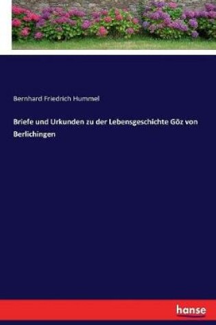 Cover of Briefe und Urkunden zu der Lebensgeschichte G�z von Berlichingen