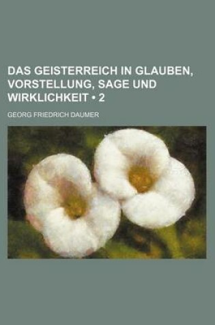 Cover of Das Geisterreich in Glauben, Vorstellung, Sage Und Wirklichkeit (2)