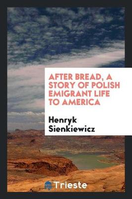 Book cover for After Bread, a Story of Polish Emigrant Life to America