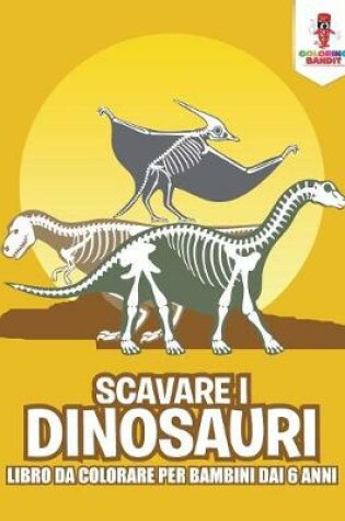 Cover of Scavare I Dinosauri