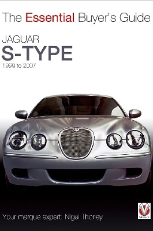 Cover of The Essential Buyers Guide Jaguar S-Type 1999 to 2007