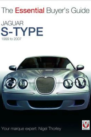 Cover of The Essential Buyers Guide Jaguar S-Type 1999 to 2007