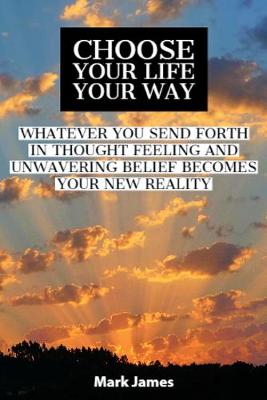 Book cover for Choose Your Life - Your Way!