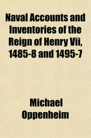 Cover of Naval Accounts and Inventories of the Reign of Henry VII, 1485-8 and 1495-7