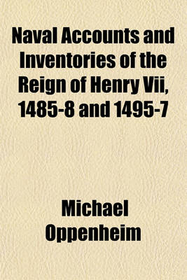 Book cover for Naval Accounts and Inventories of the Reign of Henry VII, 1485-8 and 1495-7