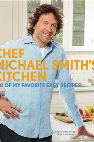 Cover of Chef Michael Smith's Kitchen (Us Edition)
