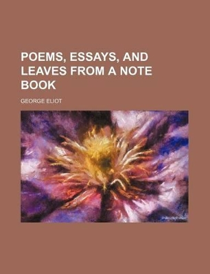 Book cover for Poems, Essays, and Leaves from a Note Book