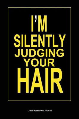 Book cover for I'm Silently Judging Your Hair