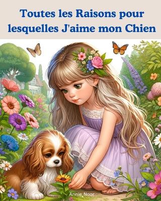 Book cover for Toutes les Raisons pour lesquelles J'aime mon Chien