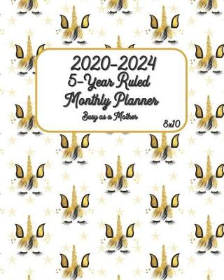 Book cover for 2020-2024 Busy as a Mother 5-Year Ruled Monthly Planner 8x10