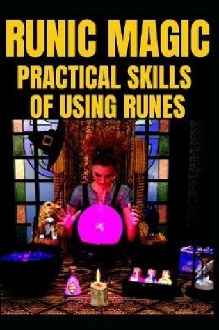 Cover of Runic Magic Practical Skills of Using Runes