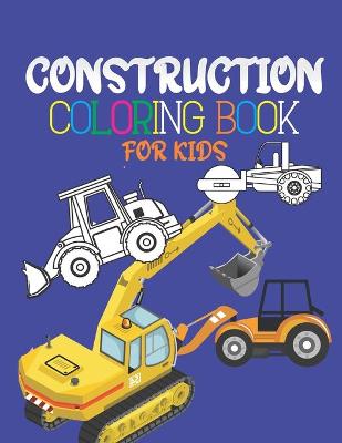 Book cover for Construction Coloring Book For Kids