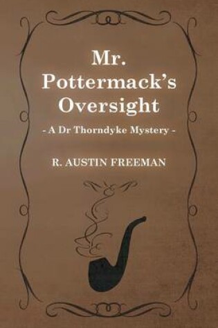 Cover of Mr. Pottermack's Oversight (A Dr Thorndyke Mystery)