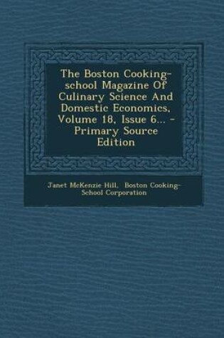 Cover of The Boston Cooking-School Magazine of Culinary Science and Domestic Economics, Volume 18, Issue 6...