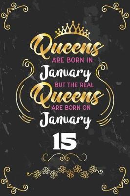 Book cover for Queens Are Born In January But The Real Queens Are Born On January 15