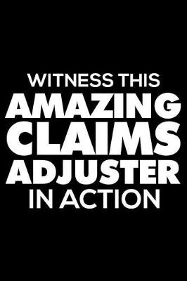 Book cover for Witness This Amazing Claims Adjuster in Action