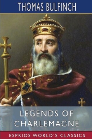 Cover of Legends of Charlemagne (Esprios Classics)