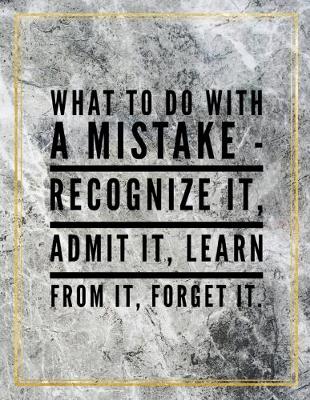 Book cover for What to do with a mistake - recognize it, admit it, learn from it, forget it.