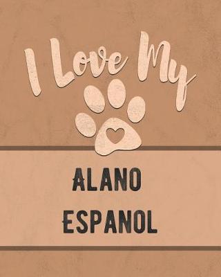 Book cover for I Love My Alano Espanol
