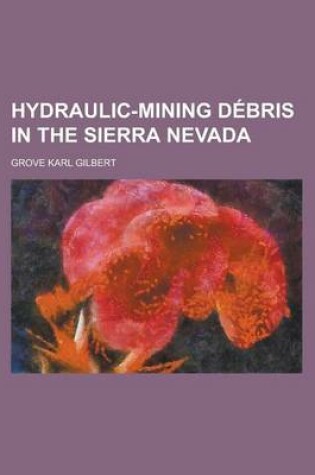 Cover of Hydraulic-Mining Debris in the Sierra Nevada