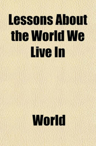 Cover of Lessons about the World We Live in