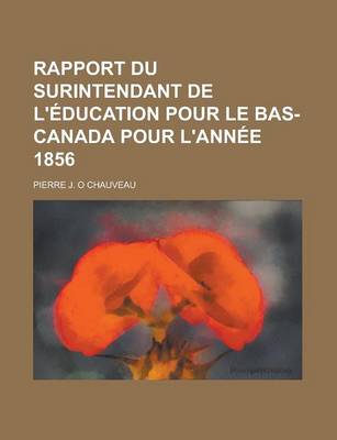 Book cover for Rapport Du Surintendant de L'Education Pour Le Bas-Canada Pour L'Annee 1856