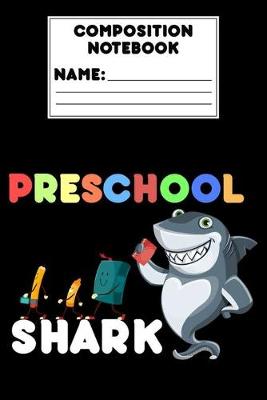 Book cover for Composition Notebook Preschool Shark