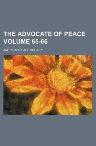 Cover of The Advocate of Peace Volume 65-66