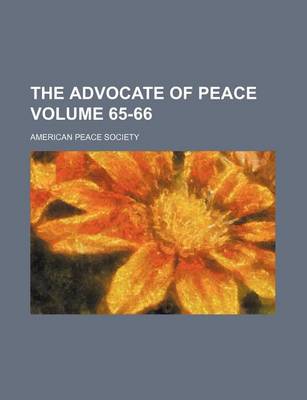 Book cover for The Advocate of Peace Volume 65-66