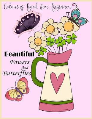 Book cover for Beautiful Flower and Butterflies Coloring book for Beginner