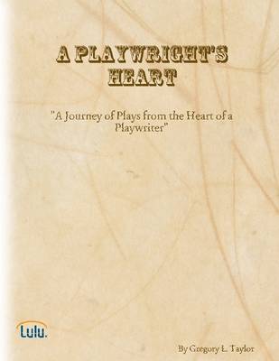 Book cover for A Playwright's Heart: A Journey of Plays from the Heart of a Play