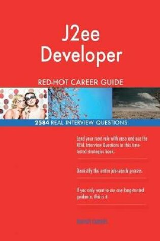 Cover of J2ee Developer Red-Hot Career Guide; 2584 Real Interview Questions